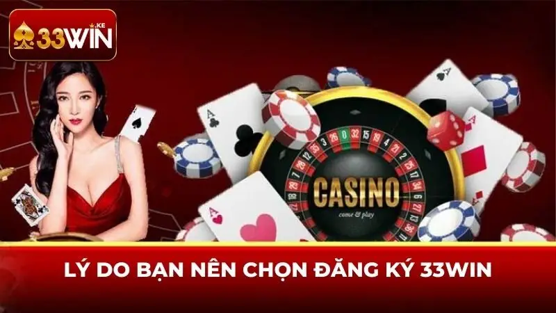 Lý do bạn nên chọn đăng ký 33win