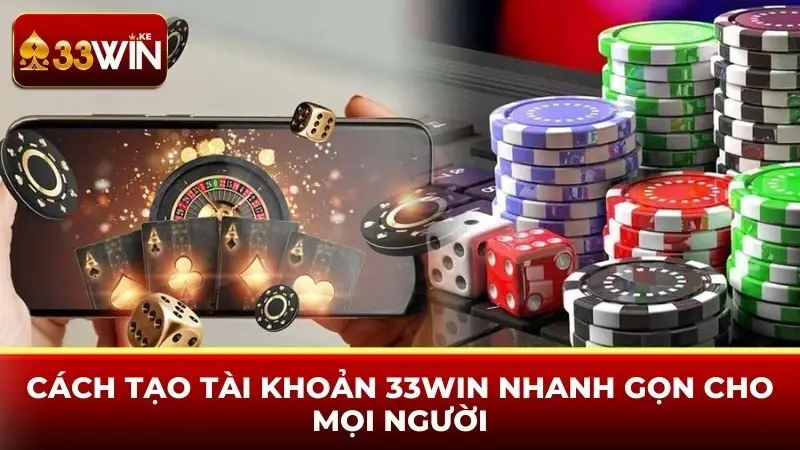 Cách tạo tài khoản 33win nhanh gọn cho mọi người